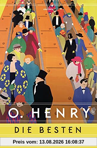 O. Henry - Die besten Geschichten: Vom Altmeister der Short Story und Autor der weltbekannten Weihnachtsgeschichte »Das Geschenk der Weisen«. Neu übersetzt von Alexandra Berlina