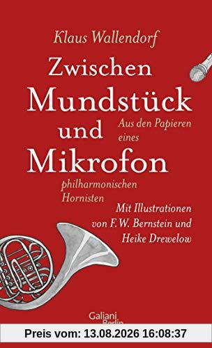 Zwischen Mundstück und Mikrofon: Aus den Papieren eines philharmonischen Hornisten