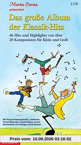 Das große Album der Klassik-Hits für Kinder: 40 Hits und Highlights von über 20 Komponisten für Klein und Groß