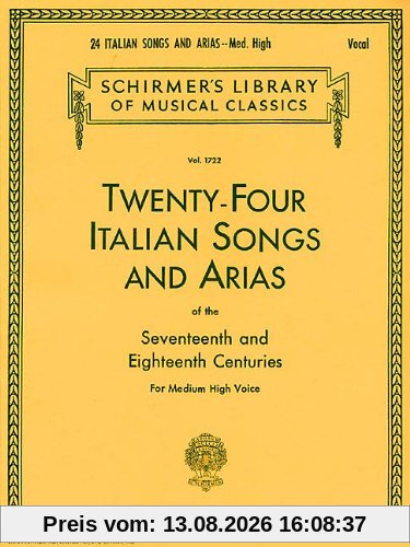 24 Italian Songs & Arias - Medium High Voice (Book Only): Medium High Voice (Schirmer's Library of Musical Classics)
