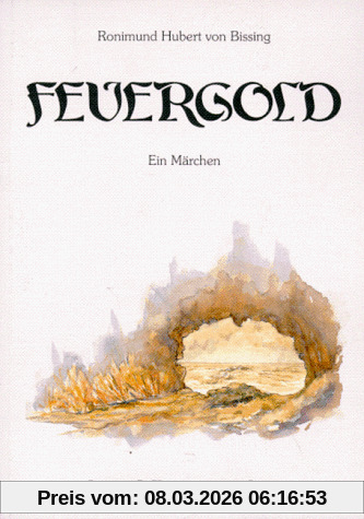 Bissing, Ronimund Hubert von Feuergold. Ein Märchen