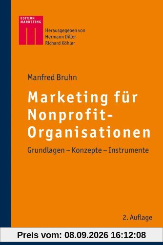 Marketing für Nonprofit-Organisationen: Grundlagen - Konzepte - Instrumente (Kohlhammer Edition Marketing)