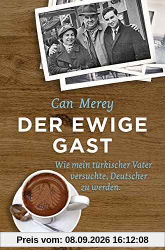 Der ewige Gast: Wie mein türkischer Vater versuchte, Deutscher zu werden