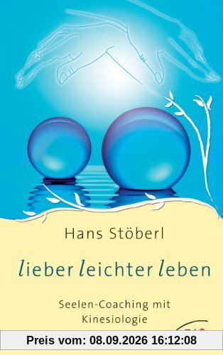 Lieber leichter leben: Seelen-Coaching mit Kinesiologie