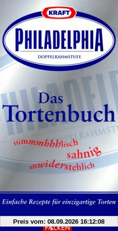 Philadelphia. Das Tortenbuch. Himmlisch, sahnig, unwiderstehlich.