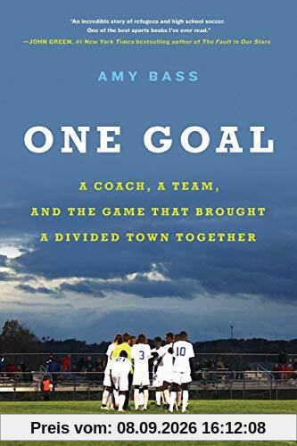 One Goal: A Coach, a Team, and the Game That Brought a Divided Town Together