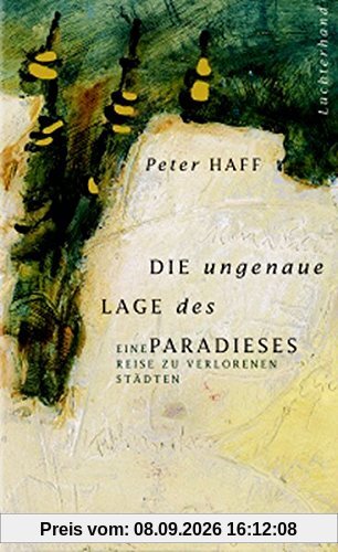 Die ungenaue Lage des Paradieses: Eine Reise zu verlorenen Städten
