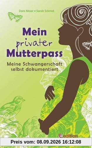 Mein privater Mutterpass - Meine Schwangerschaft selbst dokumentiert