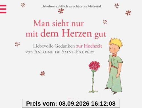 Man sieht nur mit dem Herzen gut: Hochzeitsbuch: Der Kleine Prinz - Hochzeitsbuch
