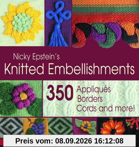 Nicky Epstein's Knitted Embellishments: 350 Appliques, Borders, Cords and More!