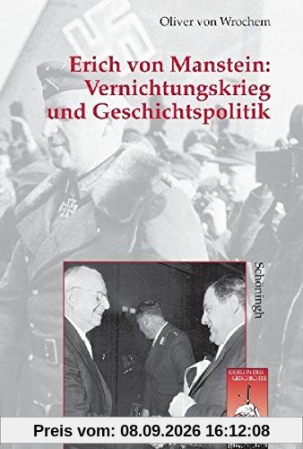 Vernichtungskrieg und Geschichtspolitik: Erich von Manstein (Krieg in der Geschichte)