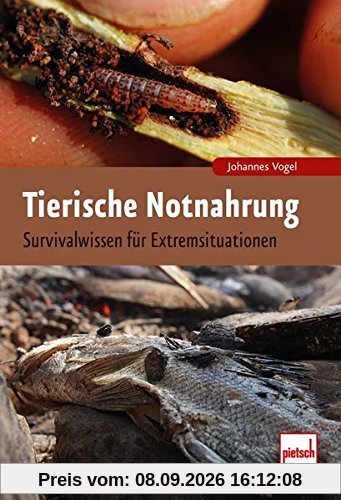 Tierische Notnahrung: Survivalwissen für Extremsituationen