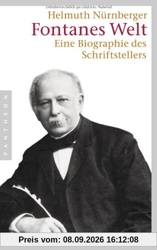 Fontanes Welt: Eine Biographie des Schriftstellers