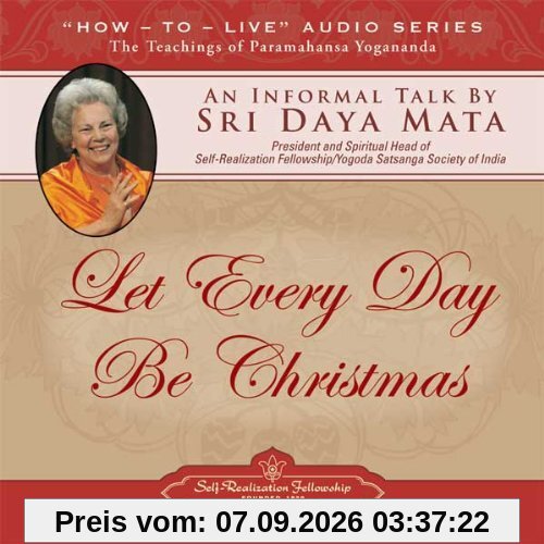 Let Every Day Be Christmas: An Informal Talk by Sri Daya Mata