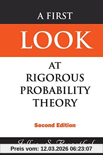 Rosenthal, Jeffrey S. A First Look At Rigorous Probability Theory