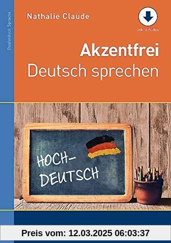 Akzentfrei Deutsch sprechen: Ausgabe mit Online-Audiodatei.