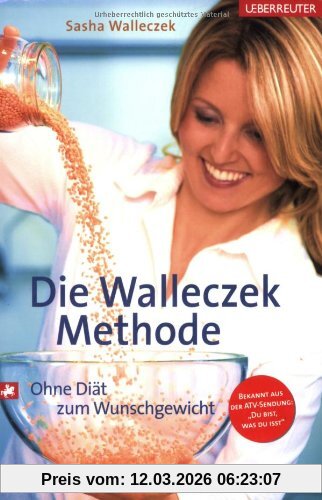 Sasha Walleczek Die Walleczek-Methode, Ohne Diät Zum Wunschgewicht