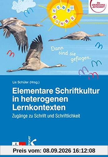 Elementare Schriftkultur in heterogenen Lernkontexten: Zugänge zu Schrift und Schriftlichkeit