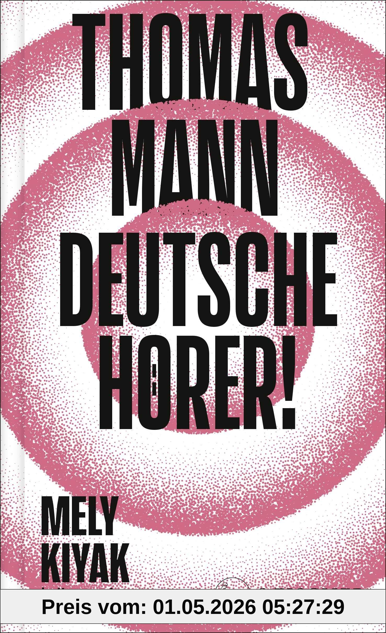 Deutsche Hörer!: Radiosendungen nach Deutschland | Neuausgabe mit einem Vorwort und einem Nachwort von Mely Kiyak