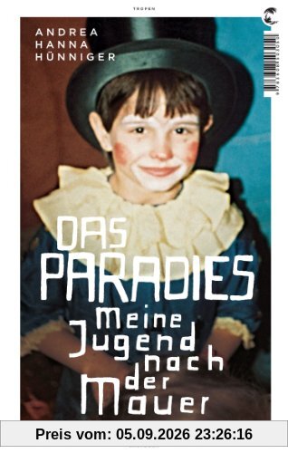 Das Paradies: Meine Jugend nach der Mauer