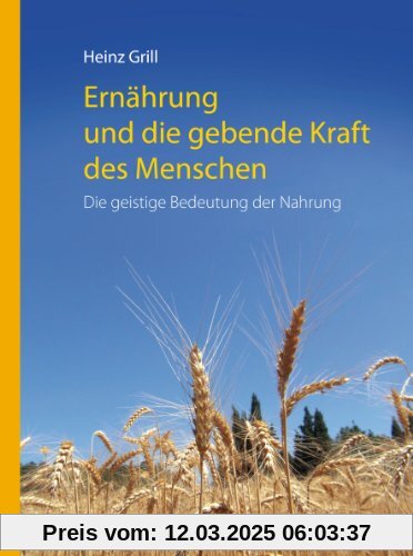 Ernährung und die gebende Kraft des Menschen: Die geistige Bedeutung der Nahrungsmittel