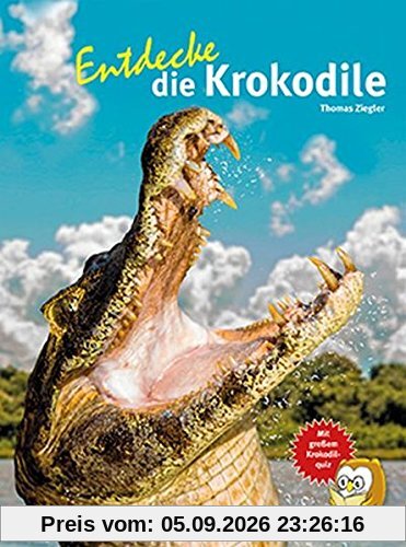 Entdecke die Krokodile (Entdecke - Die Reihe mit der Eule / Kindersachbuchreihe)