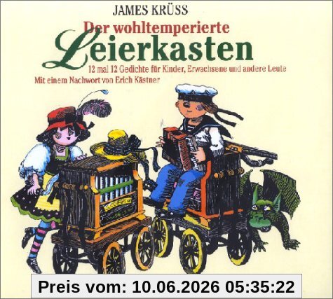 Der wohltemperierte Leierkasten: 12 mal 12 Gedichte für Kinder, Erwachsene und andere Leute. Mit einem Nachwort von Erich Kästner: 12 x 12 Gedichte für Kinder, Eltern und andere Leute