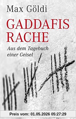 Gaddafis Rache: Aus dem Tagebuch einer Geisel