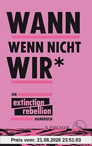 Wann Wenn Nicht Wir*, Ein Extinction Rebellion Handbuch