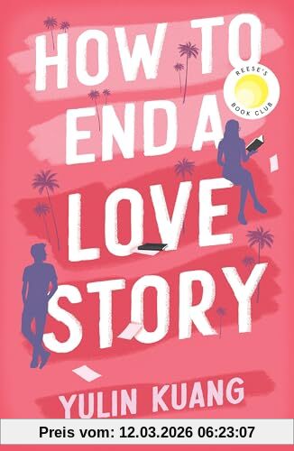 Yulin Kuang How To End A Love Story, Hilarious And Heart Breaking, A Reese Witherspoon Book Club Pick!
