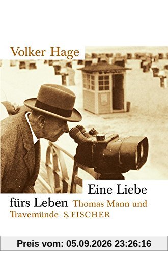 Eine Liebe fürs Leben: Thomas Mann und Travemünde