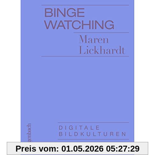 Binge Watching - Digitale Bildkulturen (Allgemeines Programm - Sachbuch)