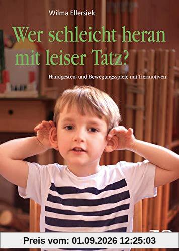 Wer schleicht heran mit leiser Tatz?: Handgesten- und Bewegungsspiele mit Tiermotiven