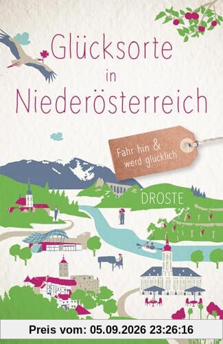 Glücksorte in Niederösterreich: Fahr hin & werd glücklich