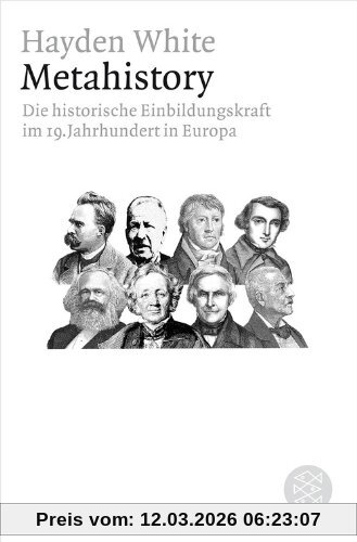 Hayden White Metahistory, Die Historische Einbildungskraft Im 19. Jahrhundert In Europa