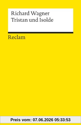 Tristan und Isolde: Textbuch mit Varianten der Partitur