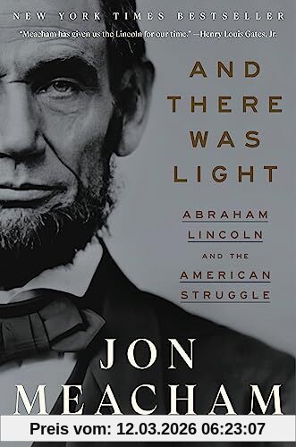 Jon Meacham And There Was Light, Abraham Lincoln And The American Struggle