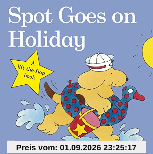 Eric Hill Spot Goes On Holiday (Spot - Original Lift The Flap)