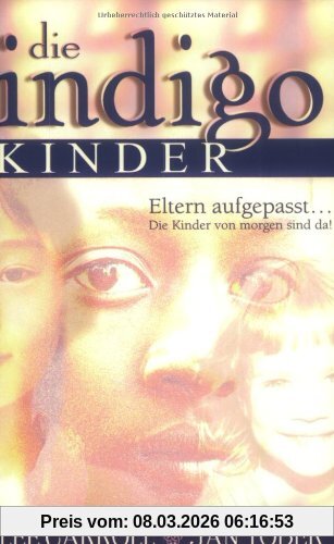 Lee Carroll Die Indigo Kinder, Eltern Aufgepasst ... Die Kinder Von Morgen Sind Da!