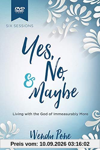Yes, No, & Maybe: Living with the God of Immeasurably More