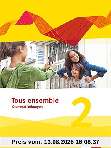 Tous ensemble 2: Grammatikübungen 2. Lernjahr (Tous ensemble. Ausgabe ab 2013)