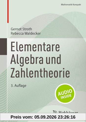Elementare Algebra und Zahlentheorie (Mathematik Kompakt)
