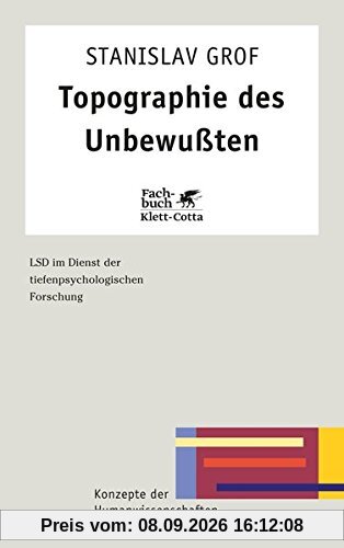 Topographie des Unbewussten: LSD im Dienst der tiefenpsychologischen Forschung (Konzepte der Humanwissenschaften)