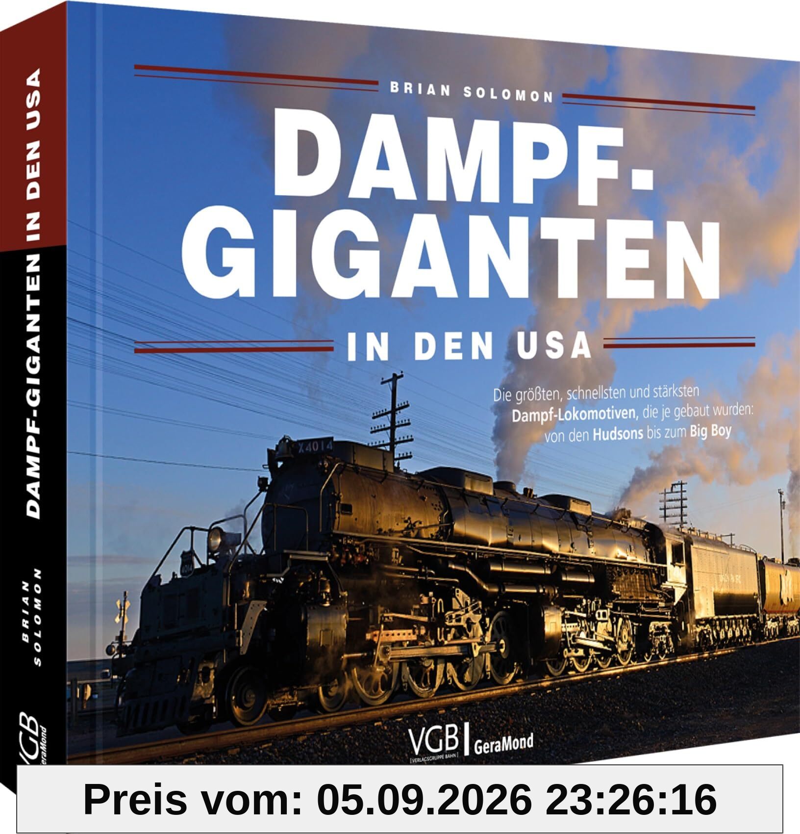 Dampf-Giganten in den USA: Die größten, schnellsten und stärksten Dampflokomotiven, die je gebaut wurden: Von den Hudsons bis zum Big Boy