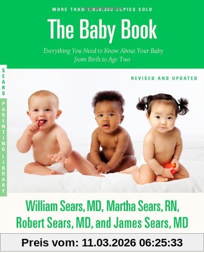William Sears The Baby Book, Revised Edition, Everything You Need To Know About Your Baby From Birth To Age Two (Sears Parenting Library)