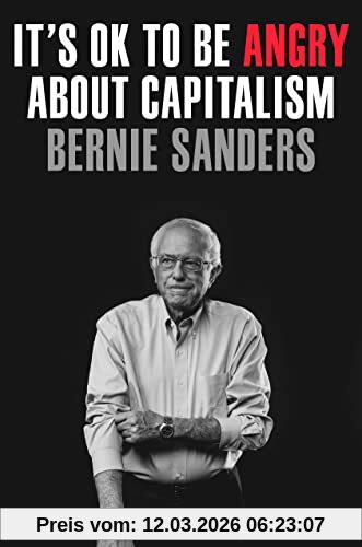 Sanders, Senator Bernie It's Ok To Be Angry About Capitalism