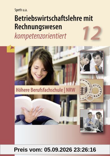 Betriebswirtschaftslehre mit Rechnungswesen - kompetenzorientiert: Höhere Berufsfachschule - NRW - Klasse 12