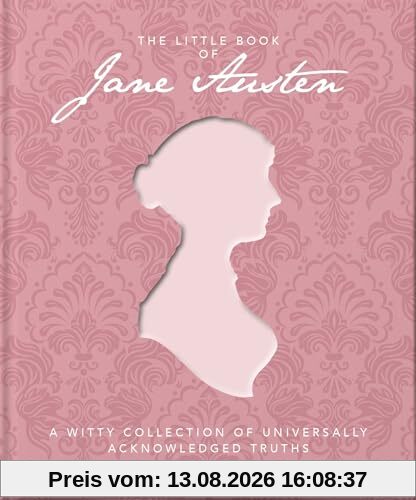 The Little Book of Jane Austen: A Witty Collection of Universally Acknowledged Truths (Little Book Of…)