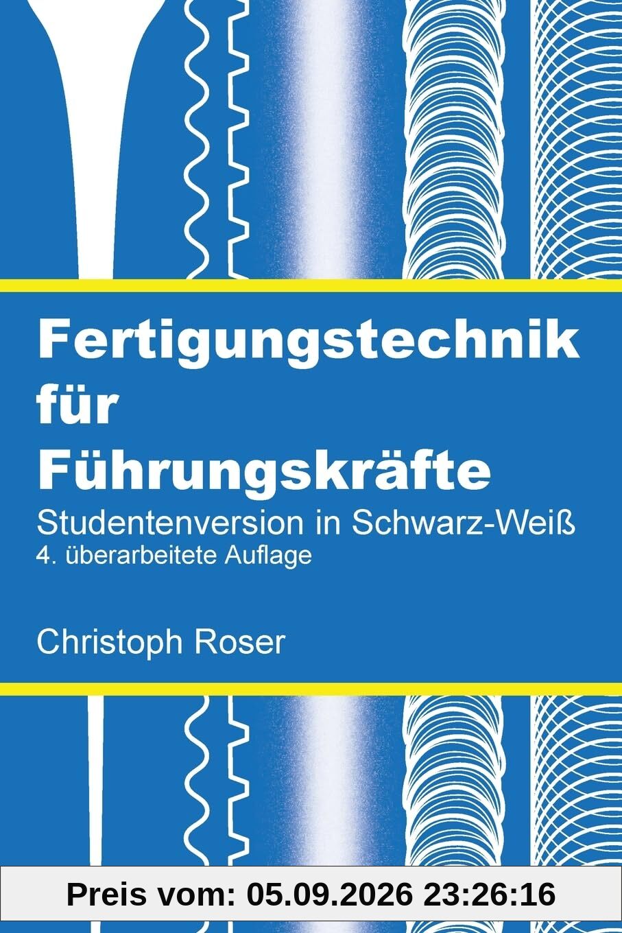 Fertigungstechnik für Führungskräfte: Studentenversion in Schwarz-Weiß, 4. überarbeitete Auflage