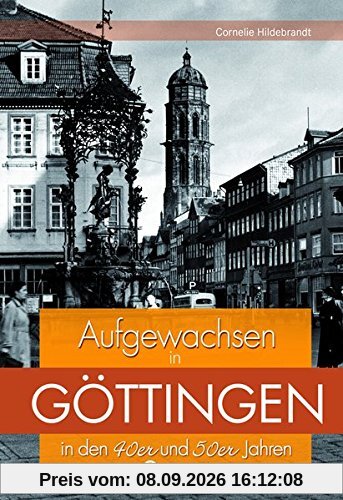 Aufgewachsen in Göttingen in den 40er und 50er Jahren